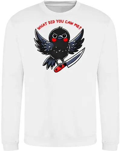 What did you caw me?