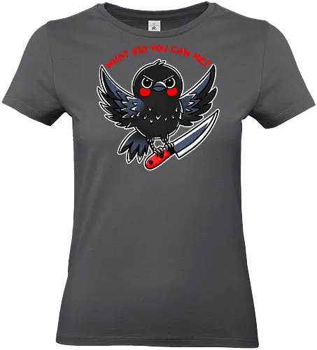 What did you caw me? - gothic, flight, feather, aven, creature, pun, crow, bird, raven, blackbird, nature, animal, wildlife, dark, mystical, caw, text, meme, knife, angry - Standard T-Shirt (Women)