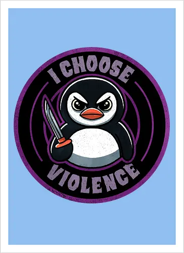 I choose violence penguin