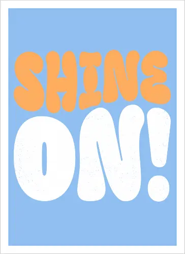 Shine on