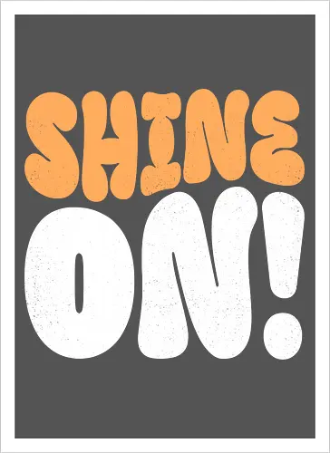 Shine on