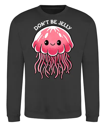 Don't be Jelly - jellyfish, jealous, ocean, marine life, underwater, sea creature, aquatic, tentacles, nature, colorful, sea, wildlife, illustration, art, whimsical - Sweatshirt