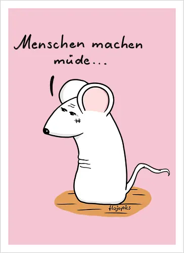 Menschen machen müde...