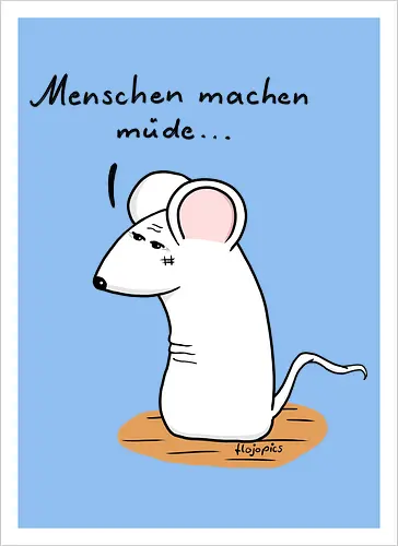 Menschen machen müde...