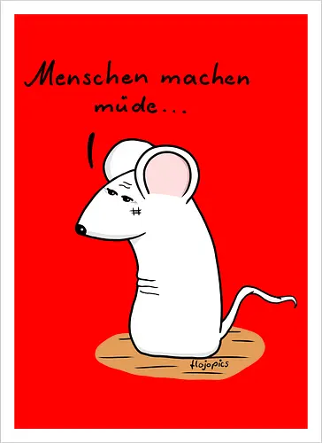 Menschen machen müde...