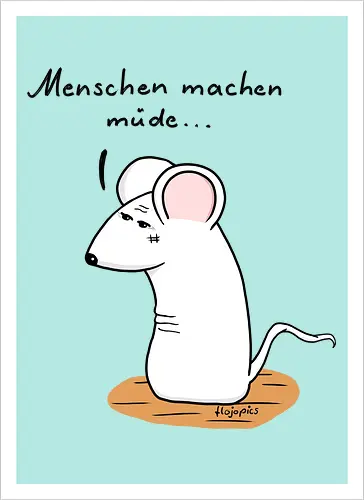 Menschen machen müde...