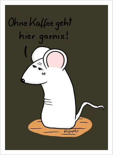 Ohne Kaffee geht hier garnix!