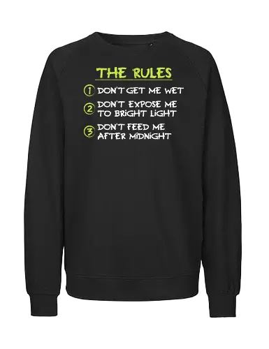 My three Rules - 80s movies  - 80s movies, 80s, 90s, christmas, christmas movies, dad jokes, funny, funny quote, halloween, horror, humor, nostalgia, retro, vintage, funny saying - Fairtrade Sweatshirt
