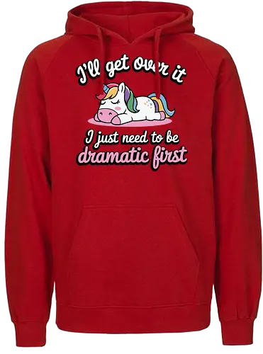 I'll get over it, I just need to be dramatic first - unicorn, humor, quote, dramatic, colorful mane, playful, cute, cartoon, text, relaxed - Fairtrade Hoodie