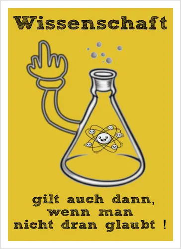 Wissenschaft gilt auch dann, wenn man  nicht dran glaubt ! (sw)