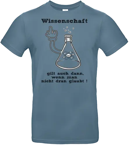Wissenschaft gilt auch dann, wenn man  nicht dran glaubt ! (sw) - Kollegin, Kollege, Geburtstagtskollege, Geburtstag, Wissenschaft, Methodisch, Science, Science-Busters, Physik, Physiker, Chemie, Biologie, Geschenk, Lustig, Nerven, Verrückt, witzig, provokant, Schule, Lehrer, Erzieher, Erzieherin, Kindergarten, Arbeitskollege - Standard T-Shirt
