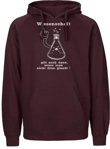 Wissenschaft gilt auch dann, wenn man  nicht dran glaubt ! (ws) - Wissenschaft, Methodisch, Science, Science-Busters, Physik, Physiker, Chemie, Biologie, Geschenk, Lustig, Nerven, Verrückt, witzig, provokant, Schule, Lehrer, Erzieher, Erzieherin, Kindergarten, Arbeitskollege, Kollegin, Kollege, Geburtstagtskollege, Geburtstag - Fairtrade Hoodie