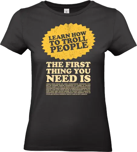 Learn How To Troll People - funny, gamer, gaming, geek, humor, internet, internet humor, internet memes, internet troll, memes, sarcasm, sarcastic, troll, trolling, video game - Standard T-Shirt (Women)