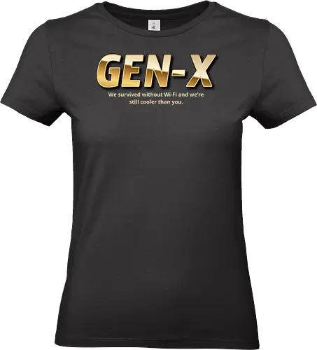 Gen X: We survived without Wi-Fi and we’re still cooler than you - gen x, memes, retro, funny, wifi, humor - Standard T-Shirt (Women)