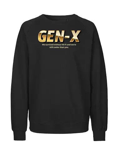 Gen X: We survived without Wi-Fi and we’re still cooler than you - gen x, memes, retro, funny, wifi, humor - Fairtrade Sweatshirt