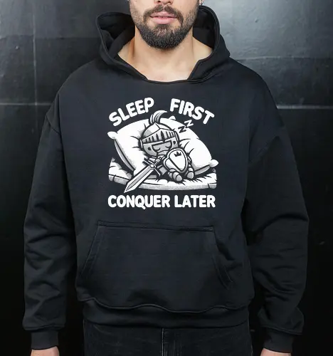 SLEEP FIRST, CONQUER LATER