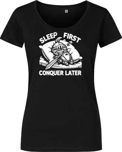 SLEEP FIRST, CONQUER LATER