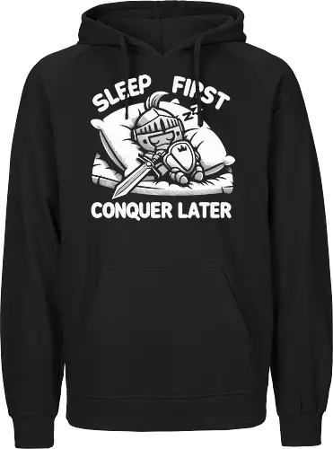 SLEEP FIRST, CONQUER LATER