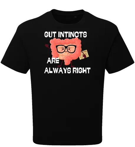 GUT INSTINCTS ARE ALWAYS RIGHT