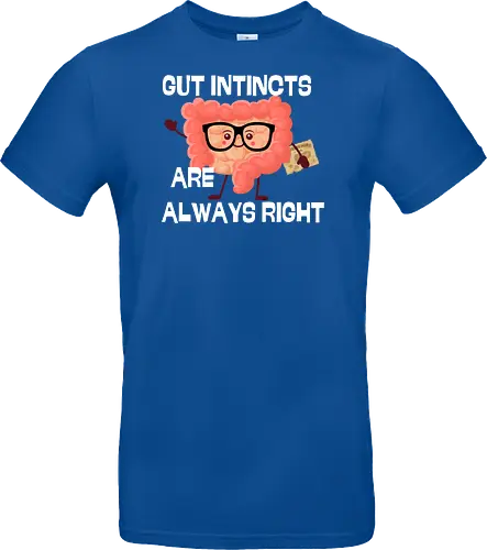 GUT INSTINCTS ARE ALWAYS RIGHT