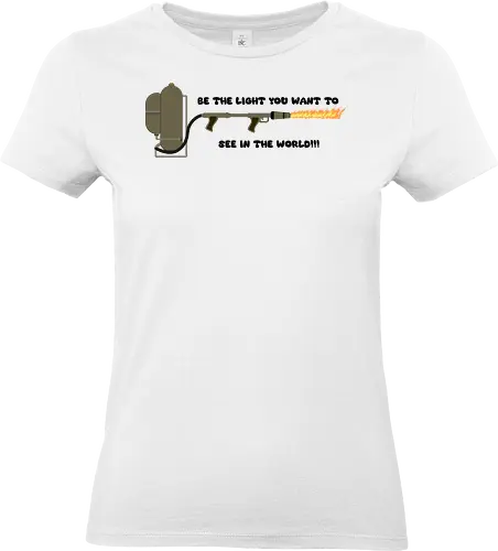 Be Light In The World Ironic Art - funny, gaming, anime, nerd, television, joke, meme, vintage, funny quote, memes, funnytee, funny pop, humor, parody, geek - Standard T-Shirt (Women)