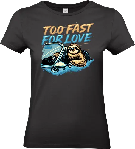 Too Fast for Love - Sloth, animal, cute, funny, love, humor - Standard T-Shirt (Women)