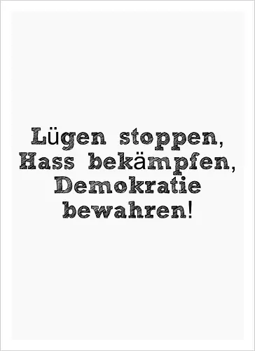 Lügen stoppen, Hass bekämpfen, Demokratie bewahren!