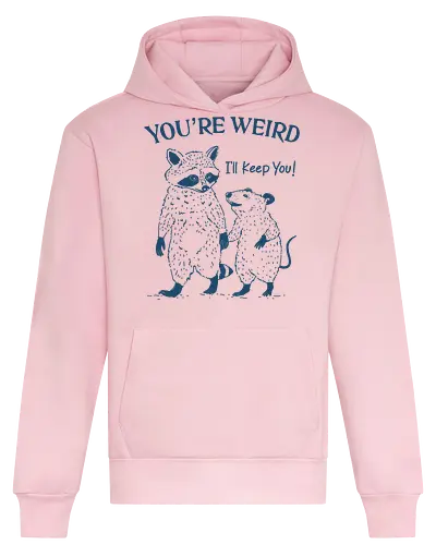 You Are Weird - you’re weird, i’ll keep you, raccoon, opossum, valentine day, together forever, humor, meme, sarcastic, funny - Heavyweight Hoodie