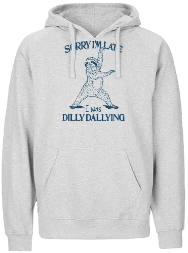 I Was Dilly Dallying  - sorry i’m late, i was, dilly dallying, dilly dally, wasting time, waste time, sloth, sloths, funny, meme, humor, minimalist - Fairtrade Hoodie