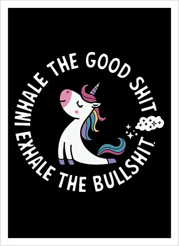 Inhale the good shit exhale the bullshit. 