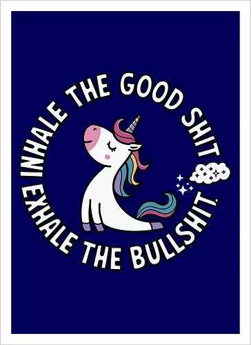 Inhale the good shit exhale the bullshit. 