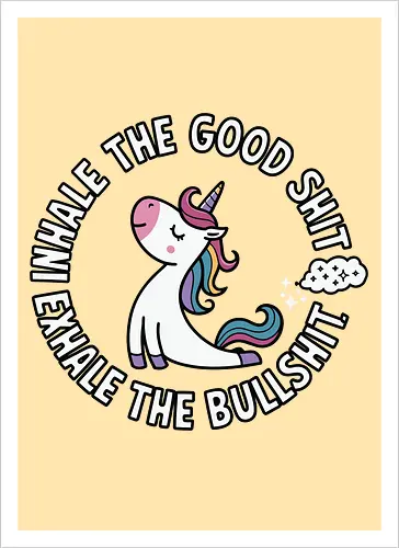 Inhale the good shit exhale the bullshit. 