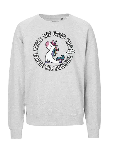 Inhale the good shit exhale the bullshit.  - unicorn, motivational, quote, whimsical, colorful, humor, inspirational, text, cartoon - Fairtrade Sweatshirt