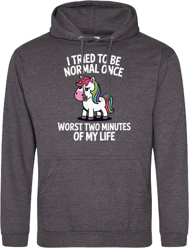 I tried to be normal once, worst two minutes of my life