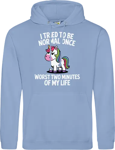 I tried to be normal once, worst two minutes of my life