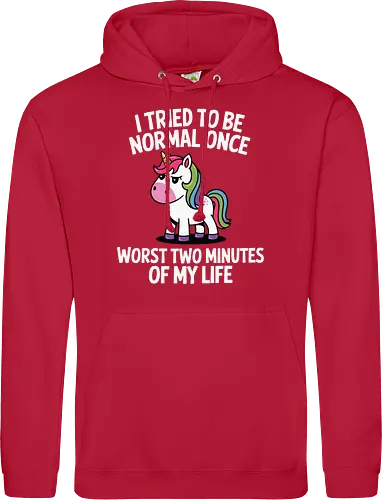 I tried to be normal once, worst two minutes of my life