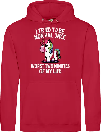 I tried to be normal once, worst two minutes of my life