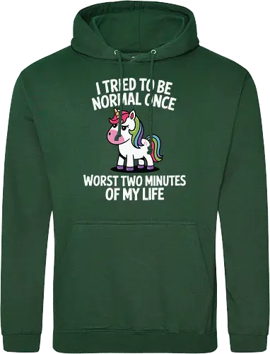 I tried to be normal once, worst two minutes of my life