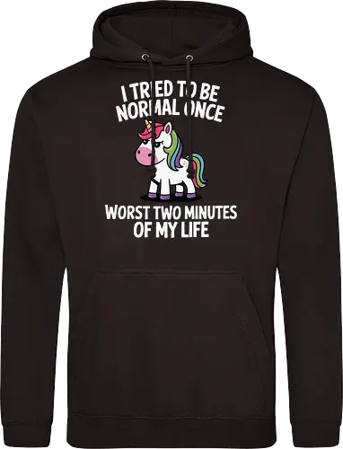 I tried to be normal once, worst two minutes of my life