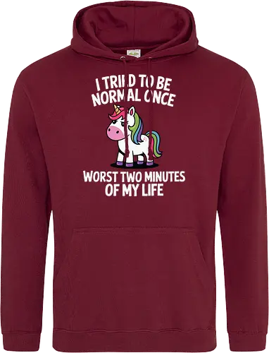 I tried to be normal once, worst two minutes of my life