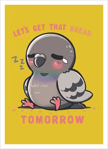 Get that Bread Tomorrow