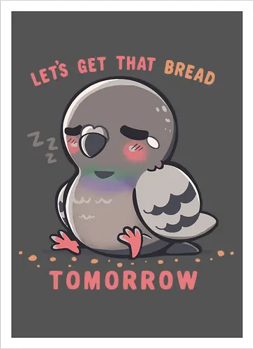 Get that Bread Tomorrow