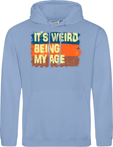 It's weird being my age