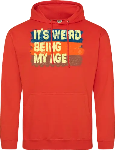 It's weird being my age