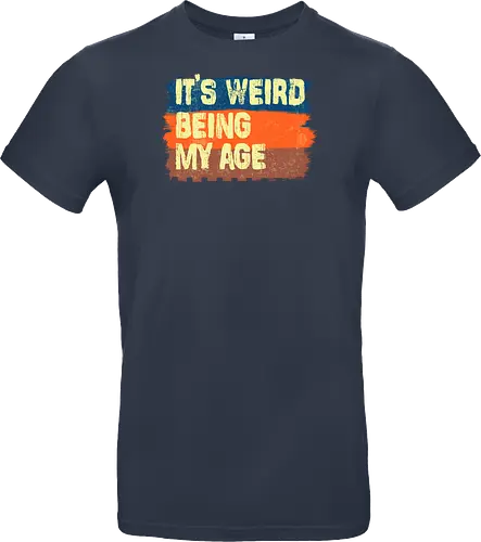 It's weird being my age