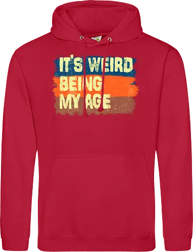 It's weird being my age