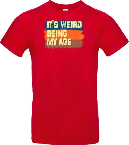 It's weird being my age