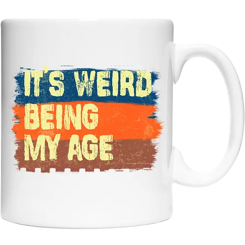 It's weird being my age
