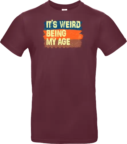 It's weird being my age