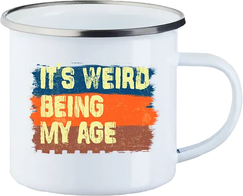 It's weird being my age